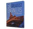 The 50 Greatest Engineers: The People Whose Innovations Have Shaped Our World By Paul Virr, William Potter