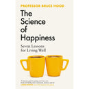 The Science of Happiness: Seven Lessons for Living Well By Professor Bruce Hood