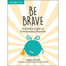 Be Brave: A Childs Guide to Overcoming Shyness by Poppy O Neill