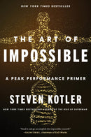 The Art of Impossible: A Peak Performance Primer by Steven Kotler