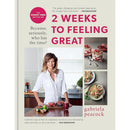 2 Weeks to Feeling Great by Gabriela Peacock – Sunday Times Bestseller Health & Wellness Plan