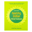 Chetna’s Healthy Indian Vegetarian by Chetna Makan – Nutritious & Flavorful Recipes