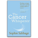 The Cancer Whisperer by Sophie Sabbage – Transform Your Relationship with Cancer