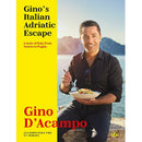 Ginos Italian Adriatic Escape: A taste of Italy from Veneto to Puglia by Gino DAcampo