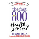 The Fast 800 Series 5 Books Collection by Michael Mosley, Dr Clare Bailey & Justine Pattison