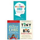 Tiny Humans, Big Emotions, The Whole-Brain Child and The Yes Brain Child 3 Books Collection Set