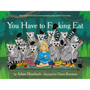 You Have to F**king Eat by Adam Mansbach – Funny Adult Parenting & Bedtime Parody Book